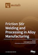 Friction Stir Welding and Processing in Alloy Manufacturing