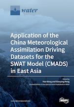 Application of the China Meteorological Assimilation Driving Datasets for the SWAT Model (CMADS) in East Asia