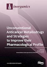 Unconventional Anticancer Metallodrugs and Strategies to Improve their Pharmacological Profile