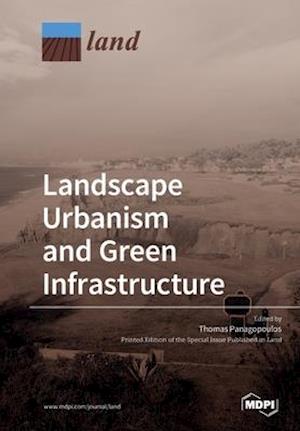 Landscape Urbanism and Green Infrastructure