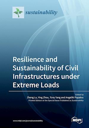 Resilience and Sustainability of Civil Infrastructures under Extreme Loads