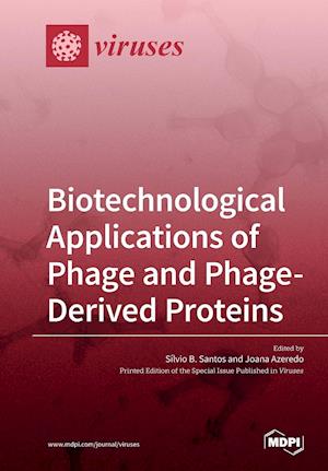 Biotechnological Applications of Phage and Phage-Derived Proteins