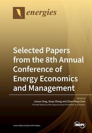 Selected Papers from the 8th Annual Conference of Energy Economics and Management