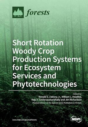 Short Rotation Woody Crop Production Systems for Ecosystem Services and Phytotechnologies