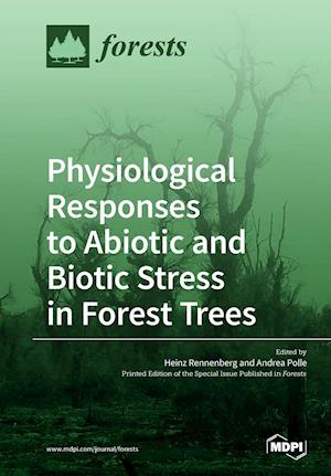 Physiological Responses to Abiotic and Biotic Stress in Forest Trees