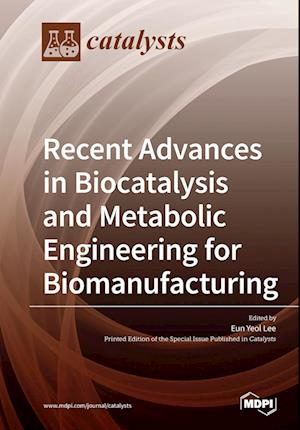 Recent Advances in Biocatalysis and Metabolic Engineering for Biomanufacturing