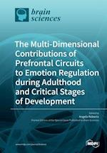 The Multi-Dimensional Contributions of Prefrontal Circuits to Emotion Regulation during Adulthood and Critical Stages of Development