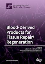Blood-Derived Products for Tissue Repair/Regeneration 