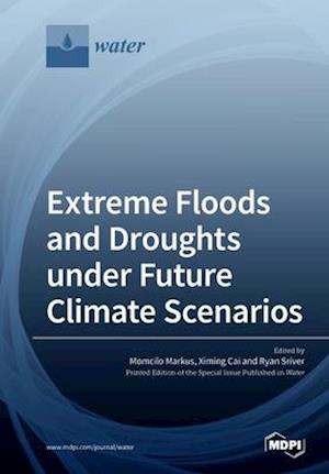 Extreme Floods and Droughts under Future Climate Scenarios