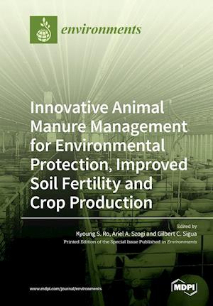 Innovative Animal Manure Management for Environmental Protection, Improved Soil Fertility and Crop Production