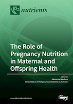 The Role of Pregnancy Nutrition in Maternal and Offspring Health