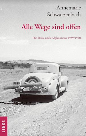 Ausgewählte Werke von Annemarie Schwarzenbach / Alle Wege sind offen