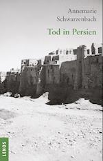 Ausgewählte Werke von Annemarie Schwarzenbach / Tod in Persien