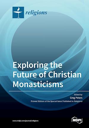 Exploring the Future of Christian Monasticisms