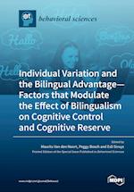 Individual Variation and the Bilingual Advantage - Factors that Modulate the Effect of Bilingualism on Cognitive Control and Cognitive Reserve 