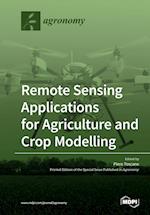 Remote Sensing Applications for Agriculture and Crop Modelling 