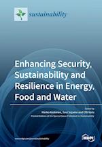 Enhancing Security, Sustainability and Resilience in Energy, Food and Water 