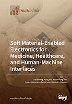 Soft Material-Enabled Electronics for Medicine, Healthcare, and Human-Machine Interfaces 