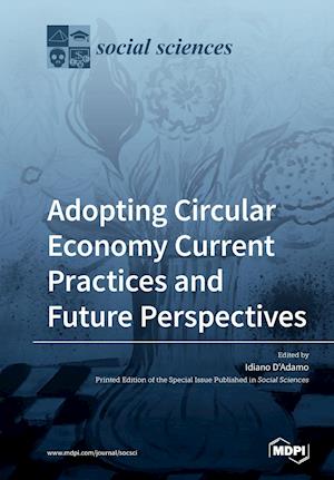 Adopting Circular Economy Current Practices and Future Perspectives