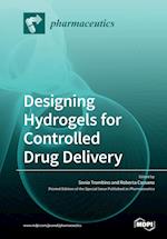 Designing Hydrogels for Controlled Drug Delivery 