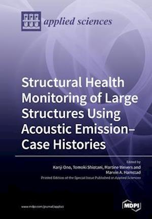 Structural Health Monitoring of Large Structures Using Acoustic Emission-Case Histories