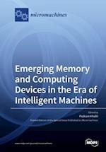 Emerging Memory and Computing Devices in the Era of Intelligent Machines 