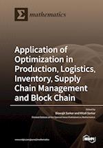 Application of Optimization in Production, Logistics, Inventory, Supply Chain Management and Block Chain 