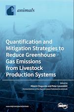 Quantification and Mitigation Strategies to Reduce Greenhouse Gas Emissions from Livestock Production Systems 