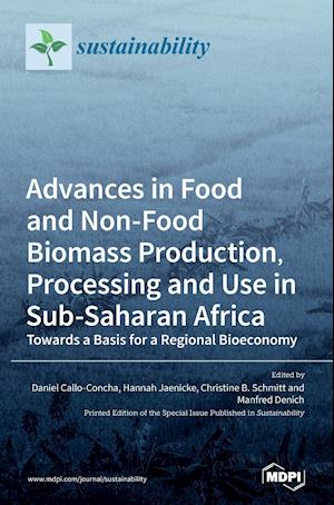 Advances in Food and Non-Food Biomass Production, Processing and Use in Sub-Saharan Africa