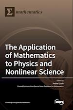The Application of Mathematics to Physics and Nonlinear Science 