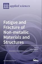 Fatigue and Fracture of Non-metallic Materials and Structures 