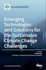Emerging Technologies and Solutions for the Sustainable Climate Change Challenges 