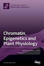 Chromatin, Epigenetics and Plant Physiology 
