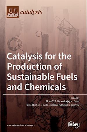 Catalysis for the Production of Sustainable Fuels and Chemicals