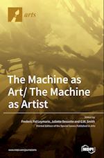 The Machine as Art/ The Machine as Artist 