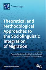 Theoretical and Methodological Approaches to the Sociolinguistic Integration of Migration 