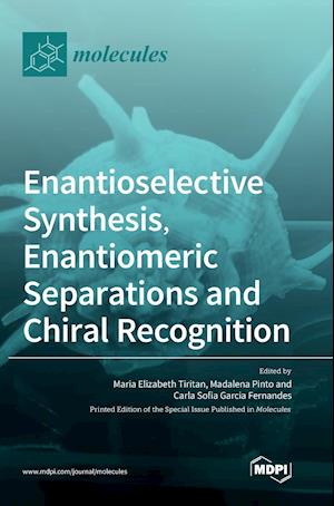 Enantioselective Synthesis, Enantiomeric Separations and Chiral Recognition