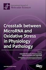 Crosstalk between MicroRNA and Oxidative Stress in Physiology and Pathology 
