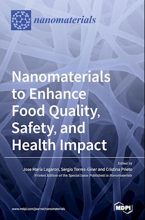 Nanomaterials to Enhance Food Quality, Safety, and Health Impact