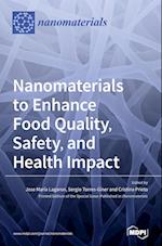 Nanomaterials to Enhance Food Quality, Safety, and Health Impact 
