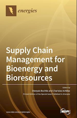 Supply Chain Management for Bioenergy and Bioresources