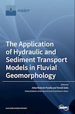 The Application of Hydraulic and Sediment Transport Models in Fluvial Geomorphology 