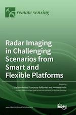 Radar Imaging in Challenging Scenarios from Smart and Flexible Platforms 