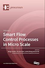 Smart Flow Control Processes in Micro Scale Volume 2 