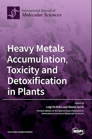 Heavy Metals Accumulation, Toxicity and Detoxification in Plants