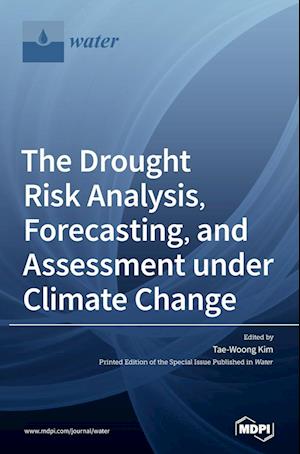 The Drought Risk Analysis, Forecasting, and Assessment under Climate Change