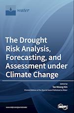 The Drought Risk Analysis, Forecasting, and Assessment under Climate Change 