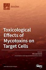 Toxicological Effects of Mycotoxins on Target Cells 