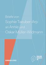 Briefe von Sophie Taeuber-Arp an Annie und Oskar Müller-Widmann