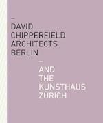 David Chipperfield Architects Berlin and the Kunsthaus Zürich